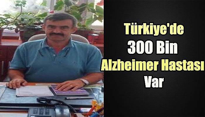  Türkiye'de 300 Bin Alzheimer Hastası Var