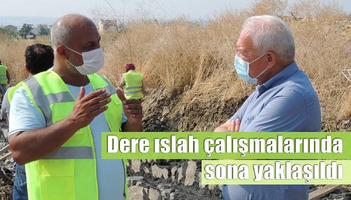 Dere ıslah çalışmalarında sona yaklaşıldı