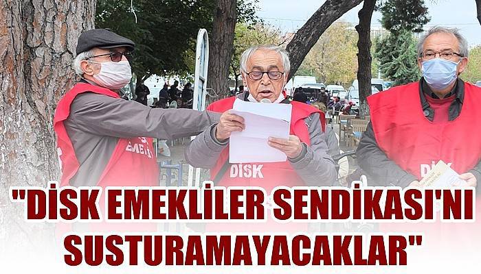 'DİSK Emekliler Sendikası'nı susturamayacaklar'