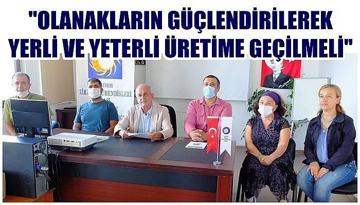 'Olanakların güçlendirilerek yerli ve yeterli üretime geçilmeli'