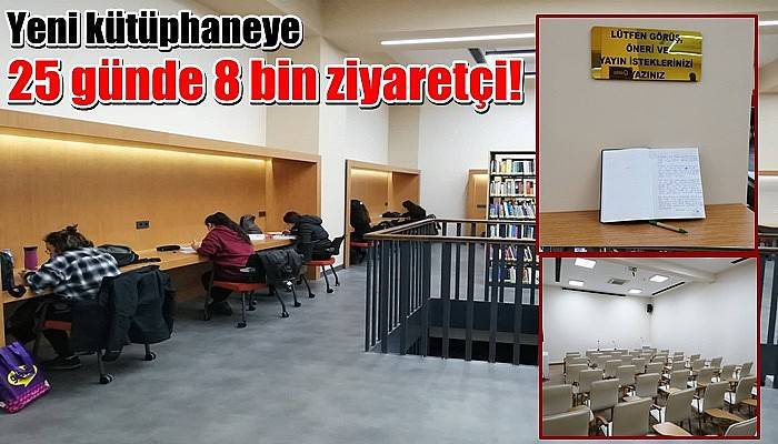 Yeni kütüphaneye 25 günde 8 bin ziyaretçi!