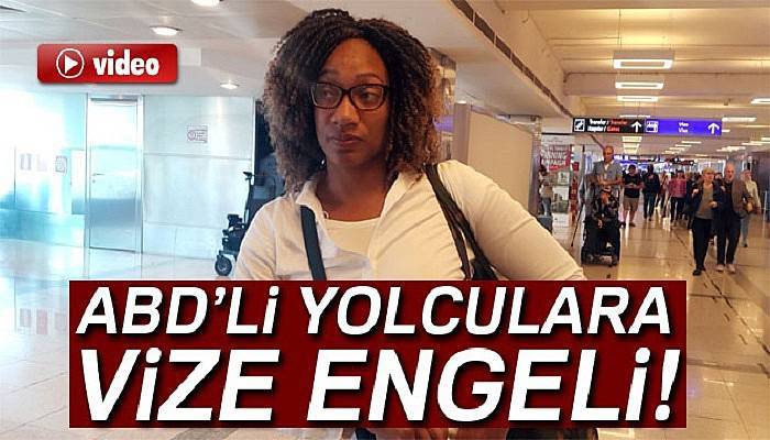 ABD’li yolcular Atatürk Havalimanı’nda vize engeline takıldı