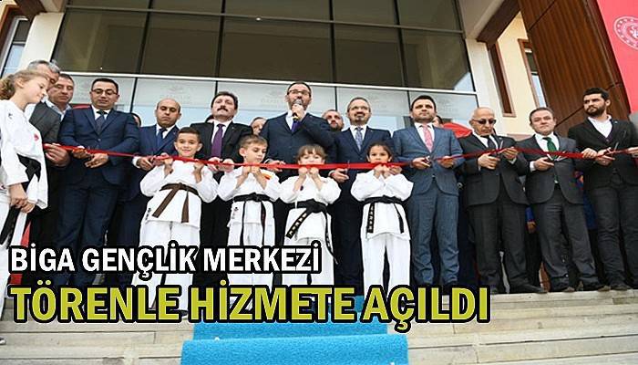 Biga Gençlik Merkezi Törenle Hizmete Açıldı (VİDEO)