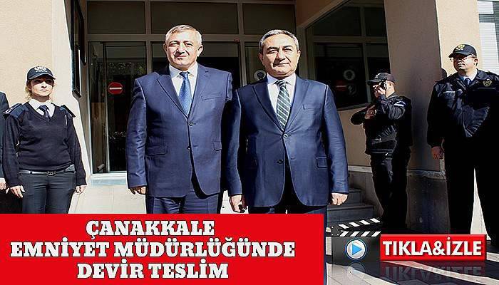 Çanakkale emniyetinde devir teslim