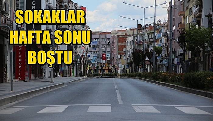 Sokaklar hafta sonu boştu