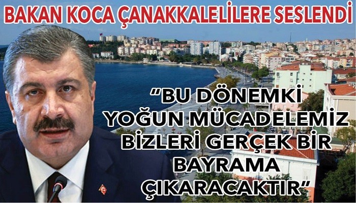 Sağlık Bakanı Koca Çanakkalelilere seslendi!