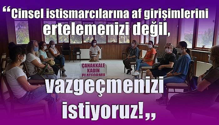 'Cinsel istismarcılarına af girişimlerini ertelemenizi değil, vazgeçmenizi istiyoruz'