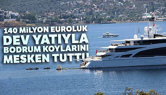 Kazak milyarder 140 milyon euroluk dev yatıyla Bodrum koylarını mesken tuttu