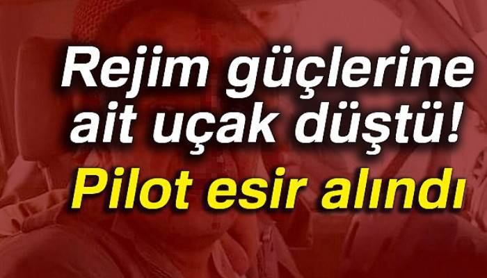 Suriye'de rejime ait uçak düştü! ÖSO, Suriyeli pilotu esir aldı
