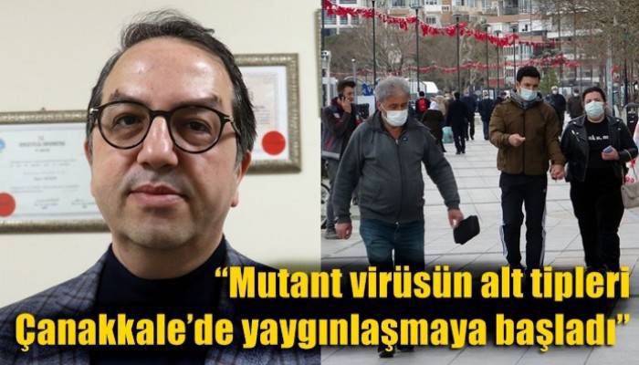 'Mutant virüsün alt tipleri Çanakkale’de yaygınlaşmaya başladı'