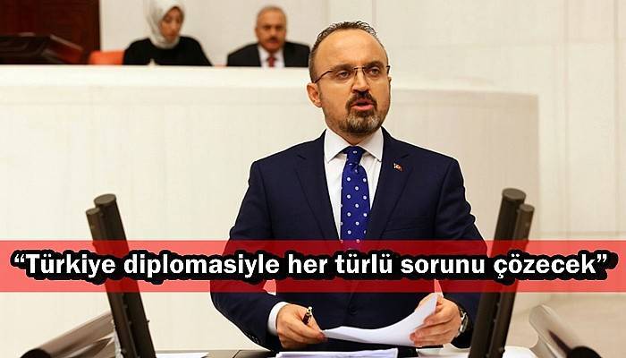“Türkiye diplomasiyle her türlü sorunu çözecek”