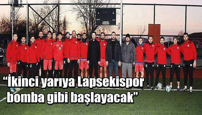 “İkinci yarıya Lapsekispor bomba gibi başlayacak”