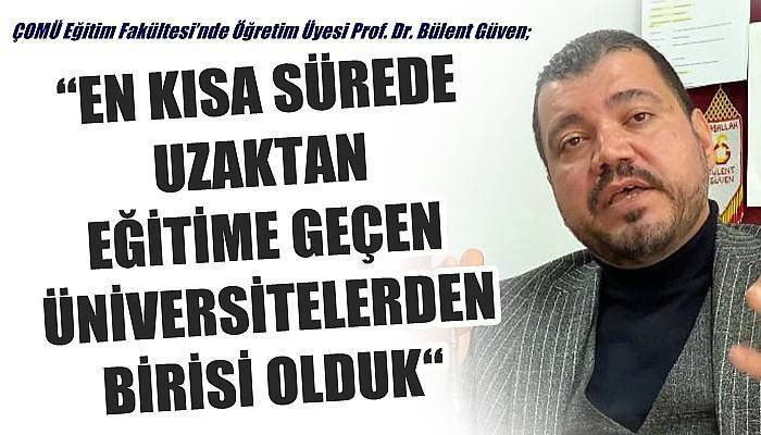 Prof. Dr. Güven; 'EN KISA SÜREDE UZAKTAN EĞİTİME GEÇEN ÜNİVERSİTELERDEN BİRİSİ OLDUK'