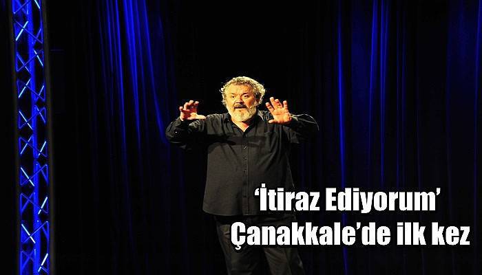 ‘İtiraz Ediyorum’ Çanakkale’de ilk kez