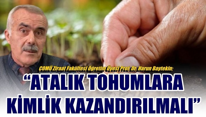 Prof. Dr. Baytekin; 'ATALIK TOHUMLARA KİMLİK KAZANDIRILMALI'