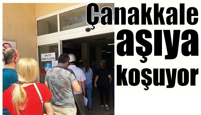 Çanakkale aşıya koşuyor