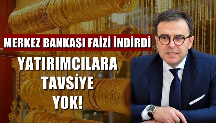 Faiz indirimi sonrası yatırımcılara tavsiye yok!