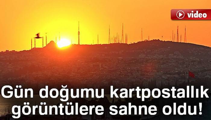 İstanbul’da gün doğumu kartpostallık görüntülere sahne oldu