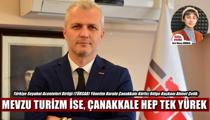 Mevzu turizm ise Çanakkale hep tek yürek