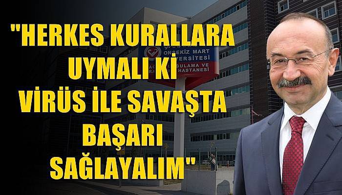 'Herkes kurallara uymalı ki virüs ile savaşta yüzde 95 başarı sağlayalım'