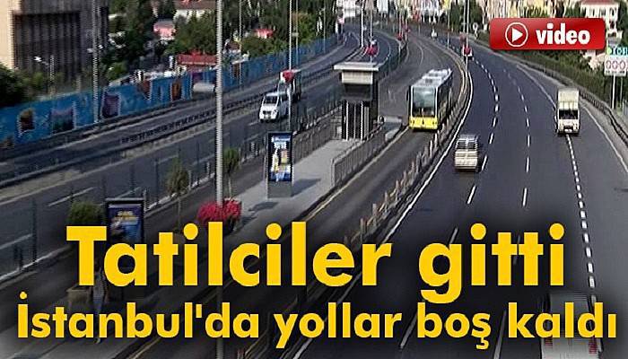 Tatilciler gitti, İstanbul'da yollar boş kaldı