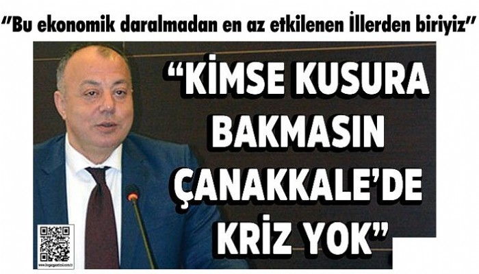 ‘’Bu ekonomik daralmadan en az etkilenen İllerden biriyiz’’