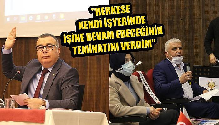 'Herkese kendi işyerinde işine devam edeceğinin teminatını verdim'
