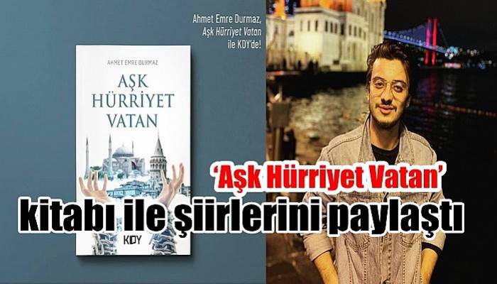 ‘Aşk Hürriyet Vatan’ kitabı ile şiirlerini paylaştı
