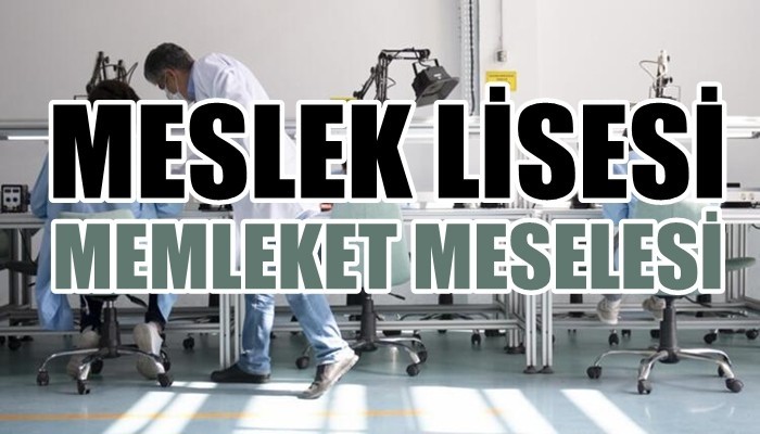 Meslek Lisesi Memleket Meselesi!