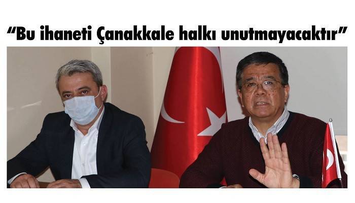 'Bu ihaneti Çanakkale halkı unutmayacaktır'