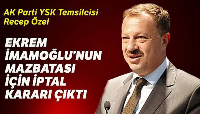 Ekrem İmamoğlu'nun mazbatası iptal edildi