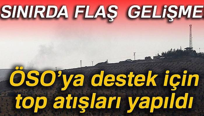 ÖSO’ya destek için top atışları yapıldı