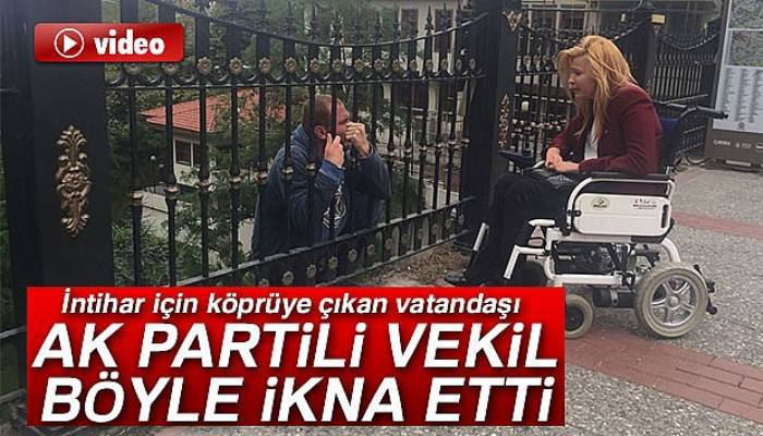 AK Partili vekil intihar eden vatandaşı böyle ikna etti