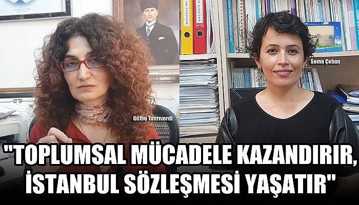 'Toplumsal mücadele kazandırır, İstanbul Sözleşmesi yaşatır'