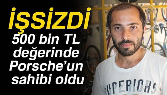İşsiz gence çekilişten 500 bin TL değerinde Porsche çıktı