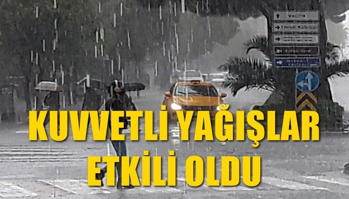 Kuvvetli yağışlar etkili oldu