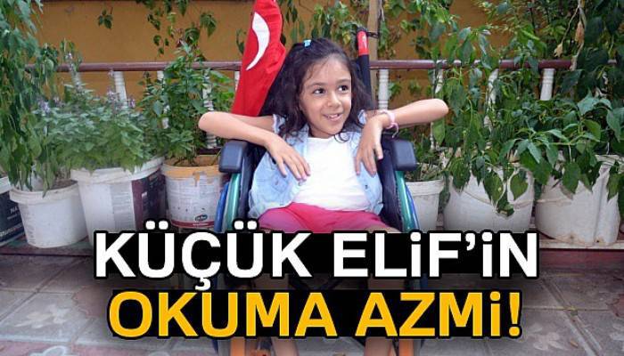 8 yaşındaki bedensel engelli Elif, okuma yazmayı sosyal medyadan öğrendi