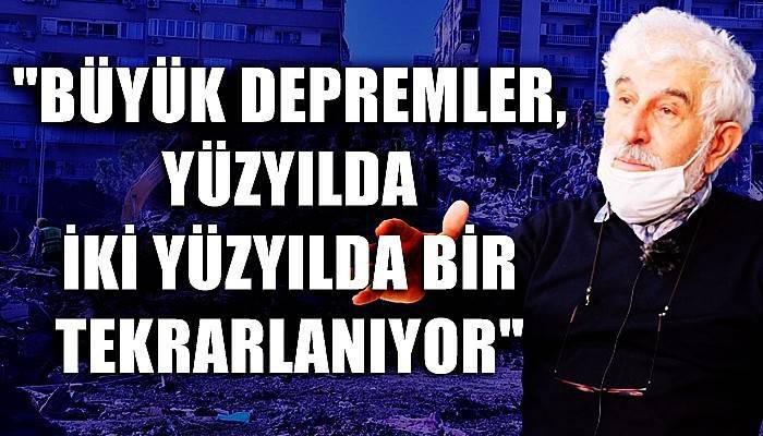 'Büyük Depremler Yüzyılda, 200 Yılda Bir Tekrarlanıyor'