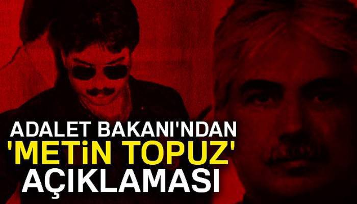 Adalet Bakanı'ndan 'Metin Topuz' açıklaması