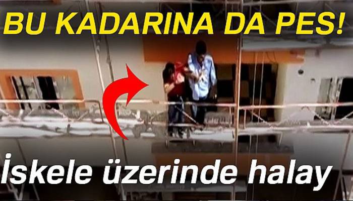 İnşaat işçileri iskele üzerinde halay çekti