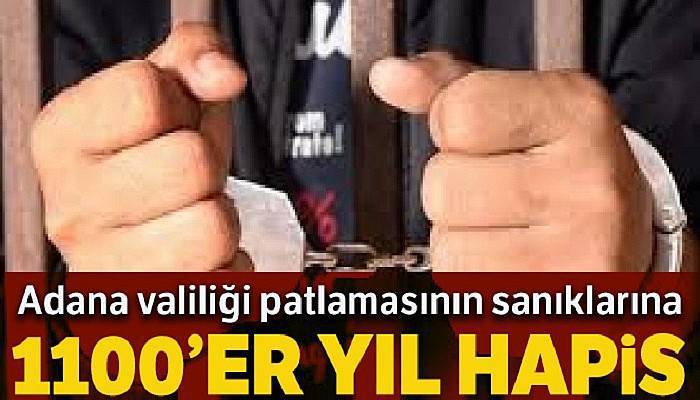 Adana'da valilik patlamasının sanıklarına 1100'er yıl hapis cezası