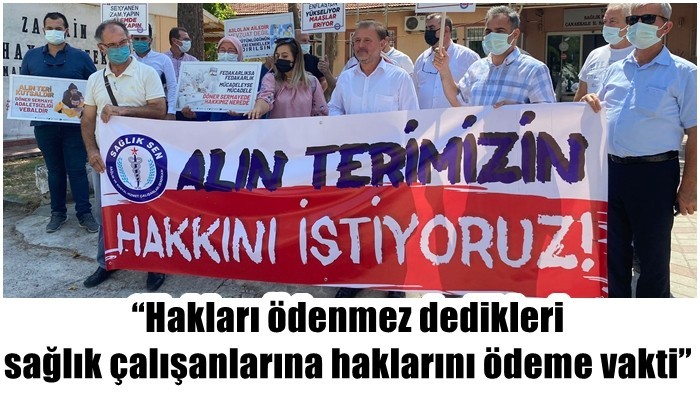 'Hakları ödenmez dedikleri sağlık çalışanlarına haklarını ödeme vakti'