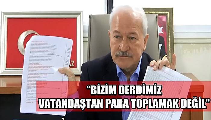 “Bizim derdimiz vatandaştan para toplamak değil”