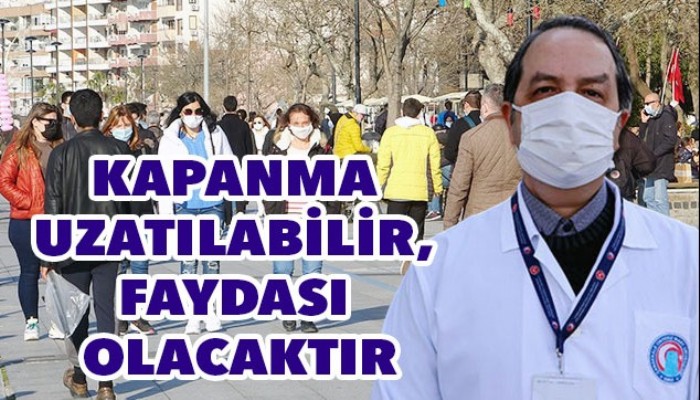 Enfeksiyon Hastalıkları Uzmanı Prof. Dr. Alper Şener; KAPANMA UZATILABİLİR, FAYDASI OLACAKTIR