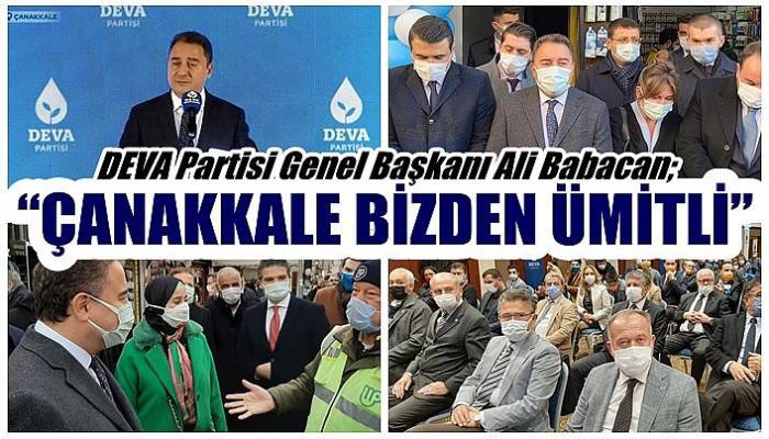 DEVA Partisi Genel Başkanı Ali Babacan; 'ÇANAKKALE BİZDEN ÜMİTLİ'