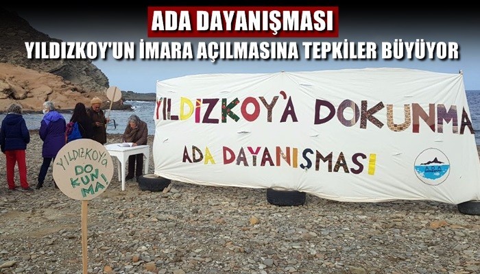 Yıldızkoy’un imara açılmasına bir tepki de Ada Dayanışması’ndan