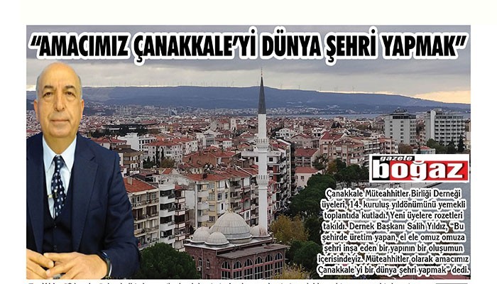 Müteahhitler olarak amacımız Çanakkale’yi bir dünya şehri yapmak”