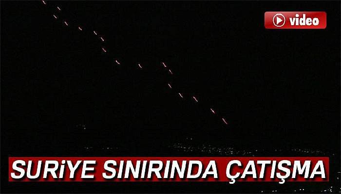 Hatay'ın Suriye sınırında çatışma