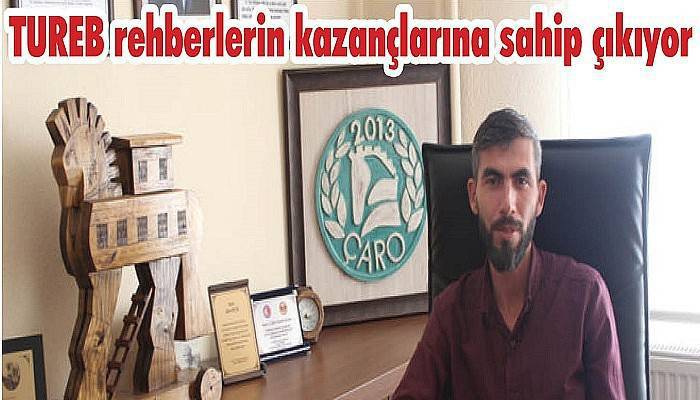 TUREB rehberlerin kazançlarına sahip çıkıyor