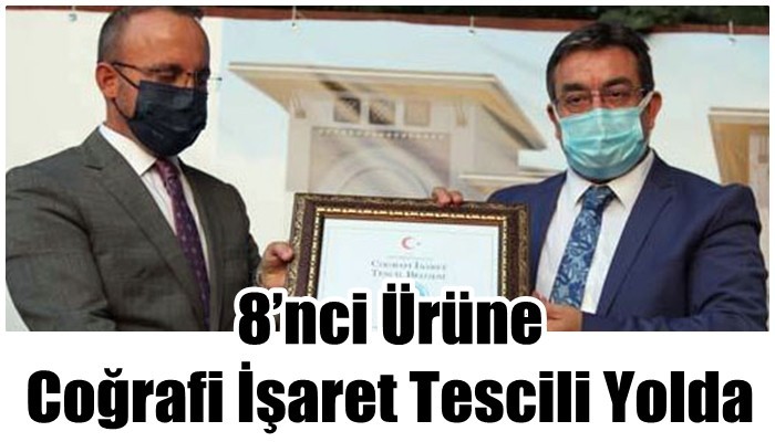 8’nci Ürüne Coğrafi İşaret Tescili Yolda